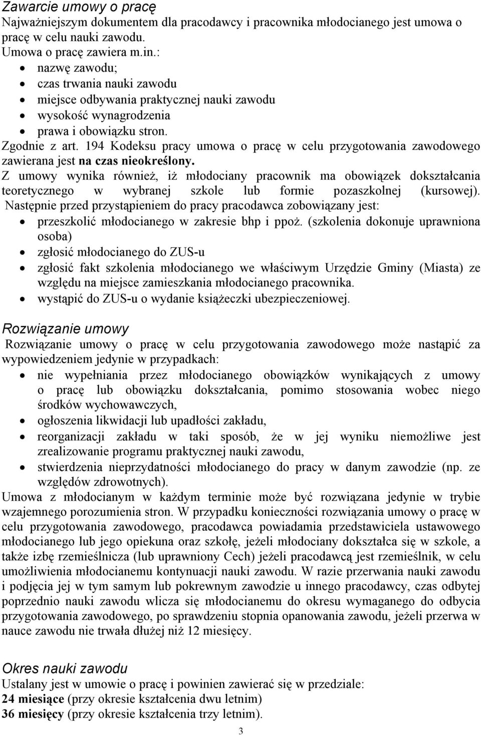 194 Kodeksu pracy umowa o pracę w celu przygotowania zawodowego zawierana jest na czas nieokreślony.