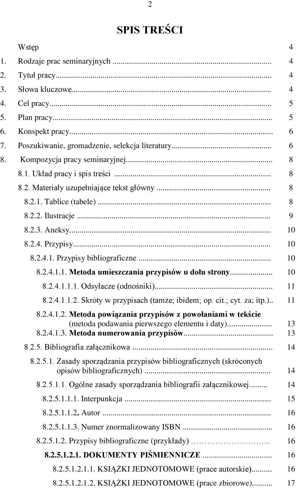 .. 8 8.2.2. Ilustracje... 9 8.2.3. Aneksy... 10 8.2.4. Przypisy... 10 8.2.4.1. Przypisy bibliograficzne... 10 8.2.4.1.1. Metoda umieszczania przypisów u dołu strony... 10 8.2.4.1.1.1. Odsyłacze (odnośniki).