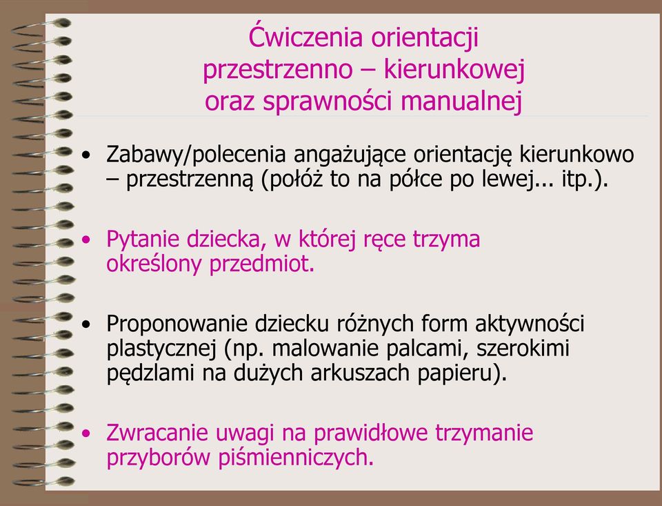 Pytanie dziecka, w której ręce trzyma określony przedmiot.