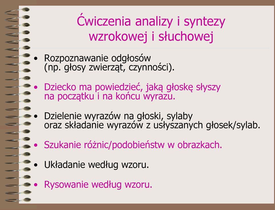 Dziecko ma powiedzieć, jaką głoskę słyszy na początku i na końcu wyrazu.