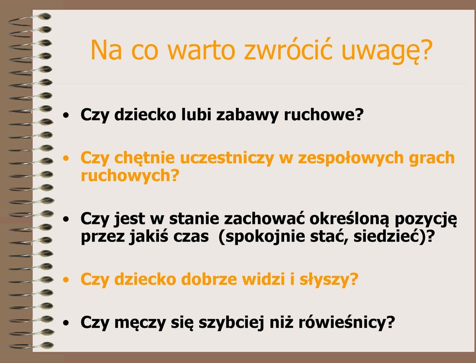 Czy jest w stanie zachować określoną pozycję przez jakiś czas