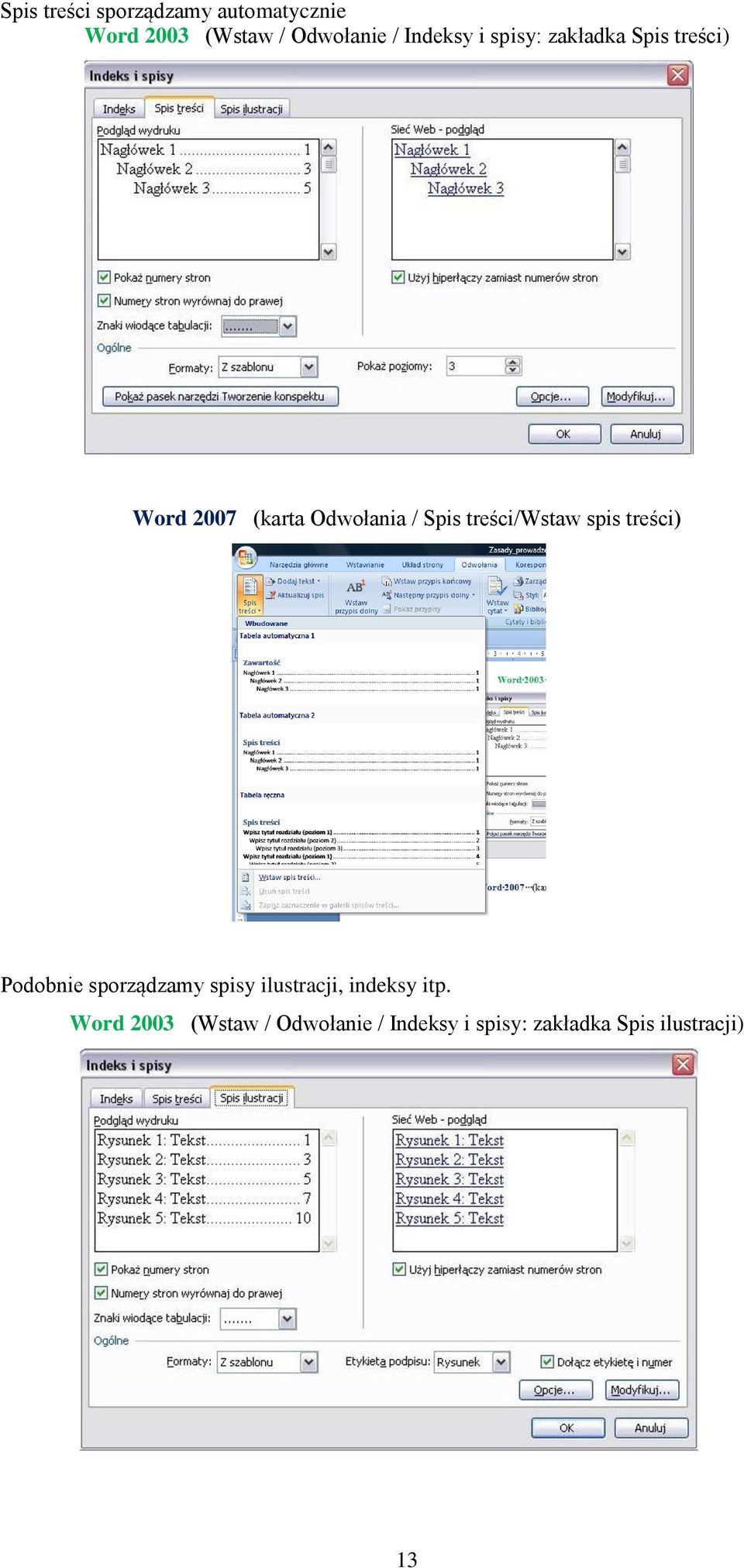 treści/wstaw spis treści) Podobnie sporządzamy spisy ilustracji, indeksy
