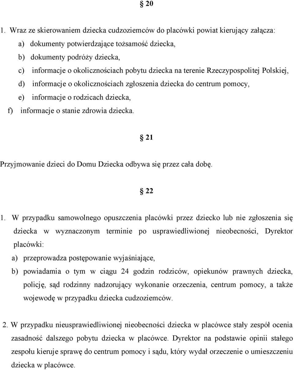 21 Przyjmowanie dzieci do Domu Dziecka odbywa się przez cała dobę. 22 1.