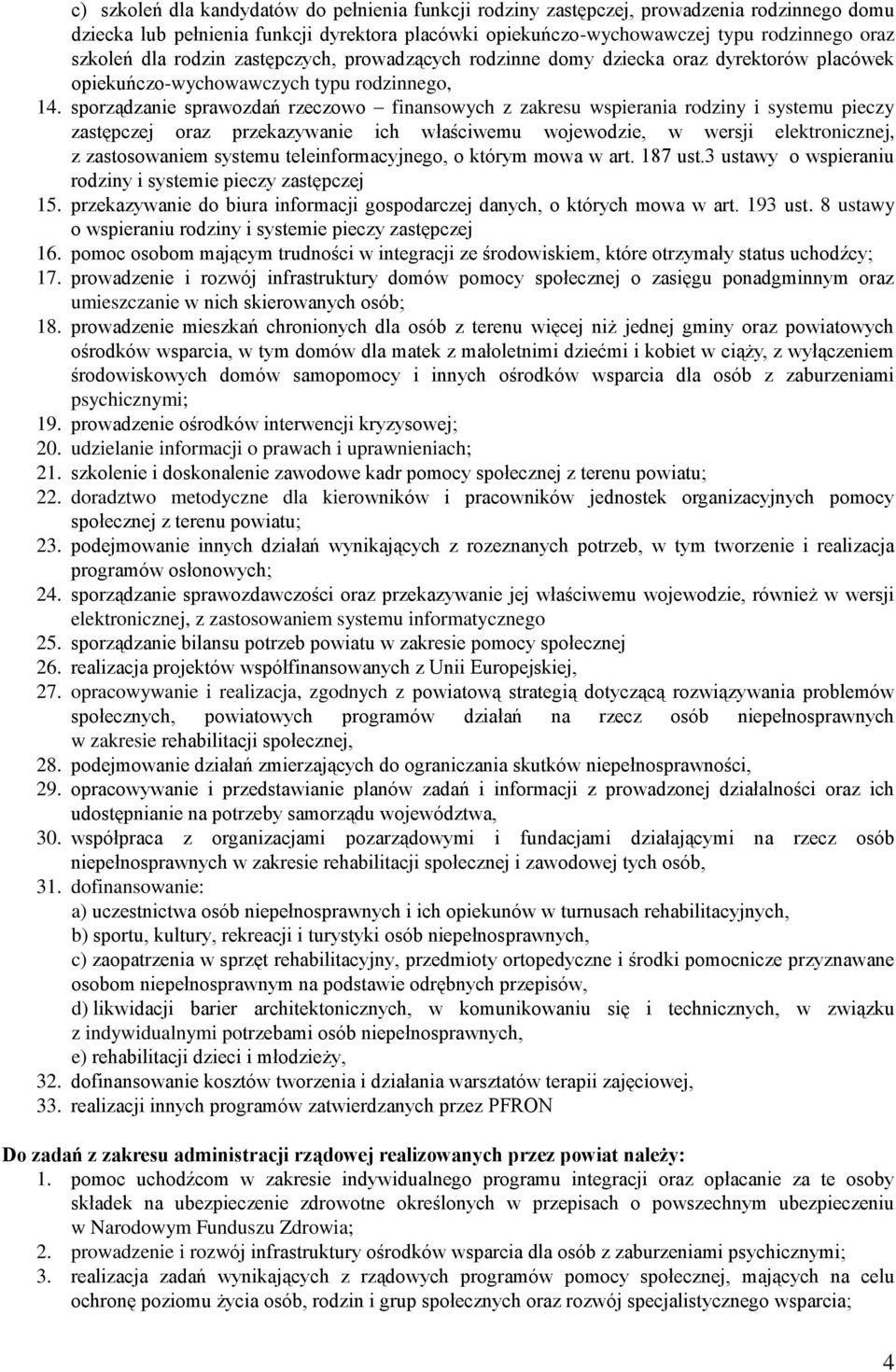 sporządzanie sprawozdań rzeczowo finansowych z zakresu wspierania rodziny i systemu pieczy zastępczej oraz przekazywanie ich właściwemu wojewodzie, w wersji elektronicznej, z zastosowaniem systemu