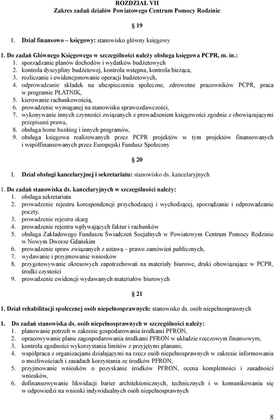 kontrola dyscypliny budżetowej, kontrola wstępna, kontrola bieżąca, 3. rozliczanie i ewidencjonowanie operacji budżetowych, 4.