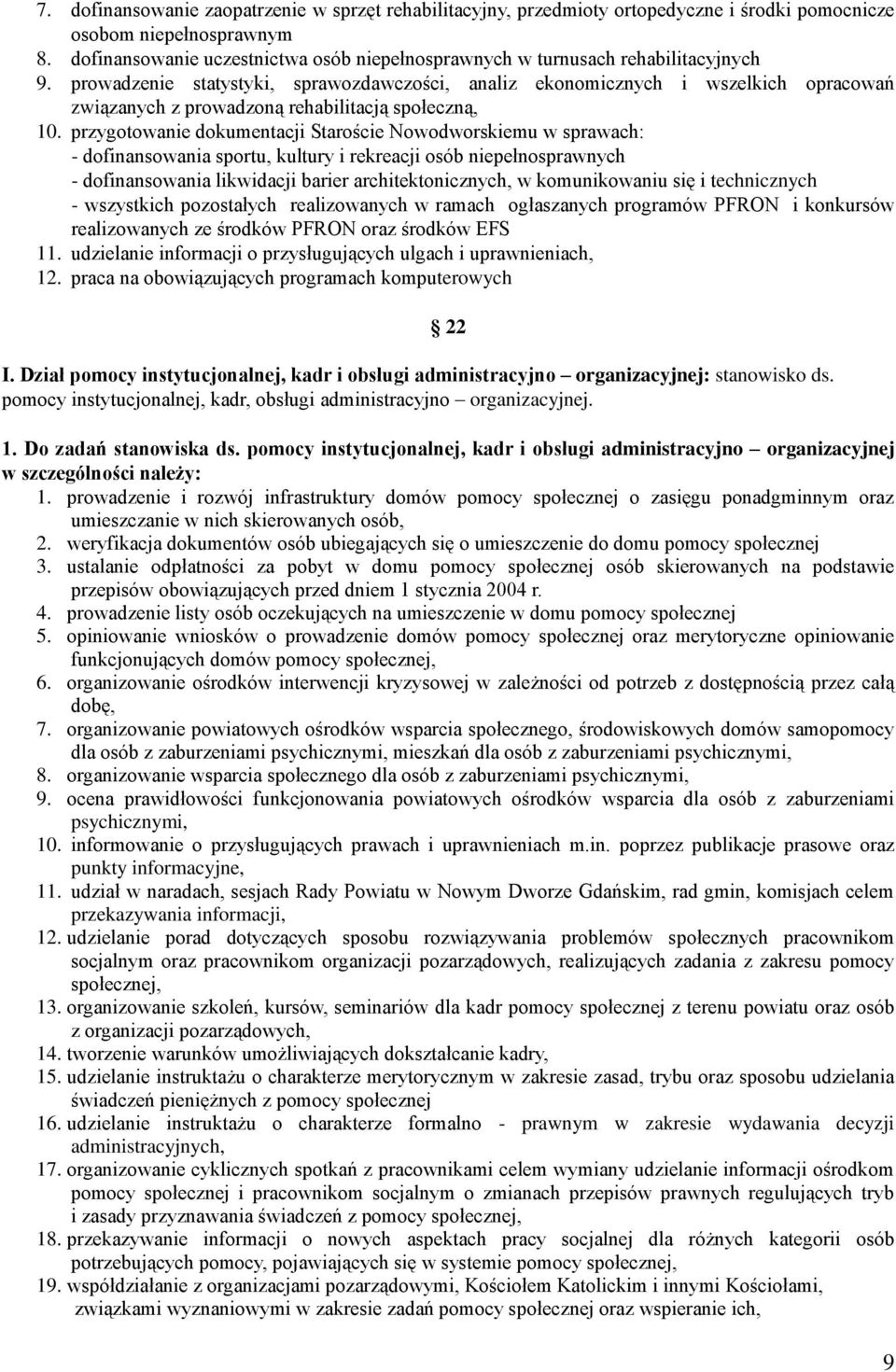 prowadzenie statystyki, sprawozdawczości, analiz ekonomicznych i wszelkich opracowań związanych z prowadzoną rehabilitacją społeczną, 10.