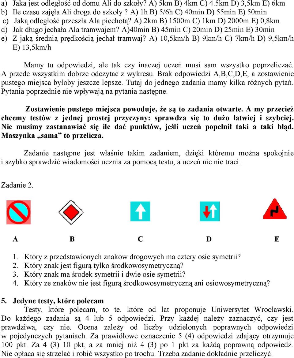 A)40min B) 45min C) 0min D) 5min E) 0min e) Z jaką średnią prędkością jechał tramwaj?