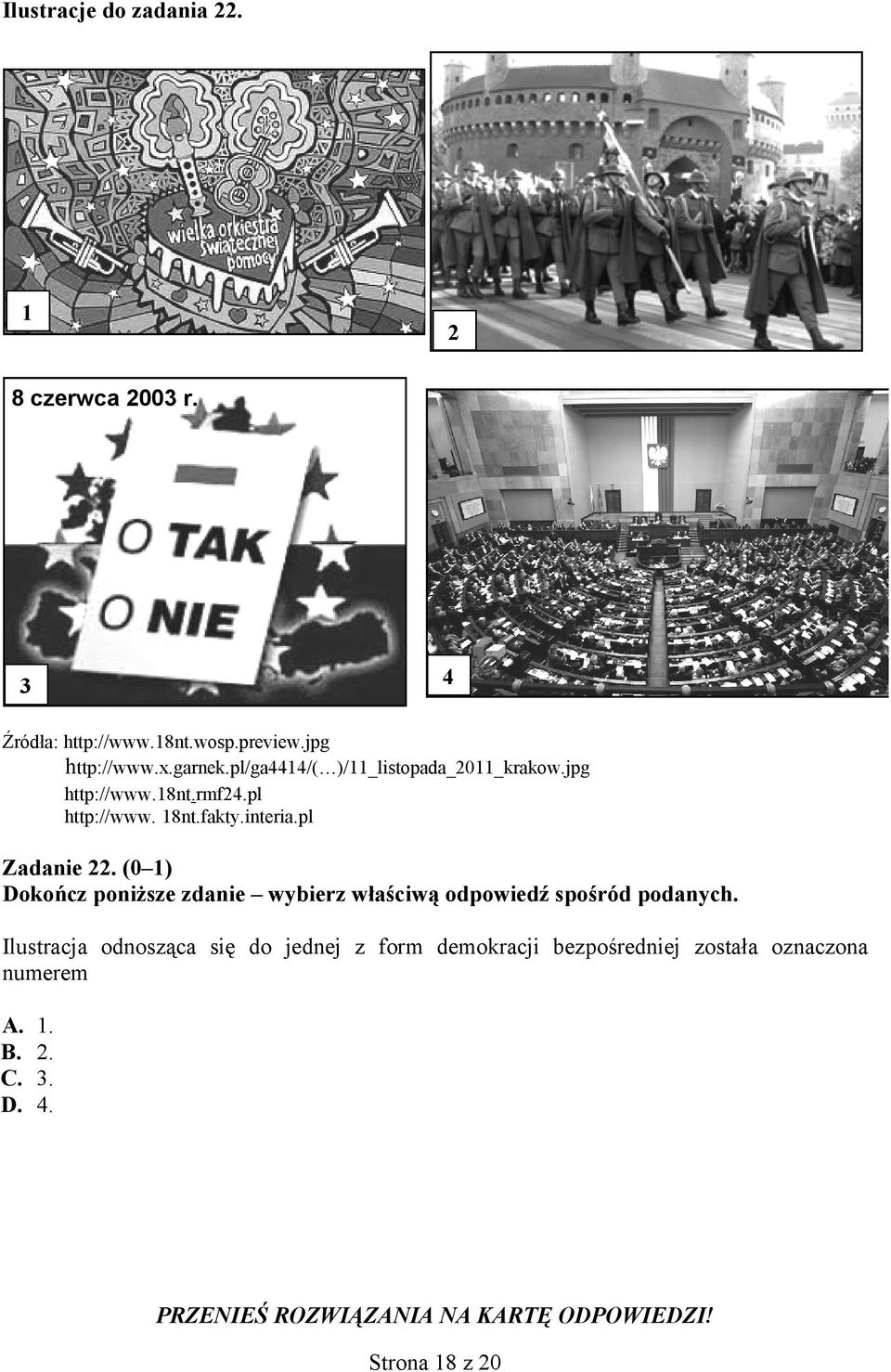pl http: //www. 18nt.fakty.interia.pl Zadanie 22. (0 1) Ilustracja numerem A. 1. B. 2. C. 3.