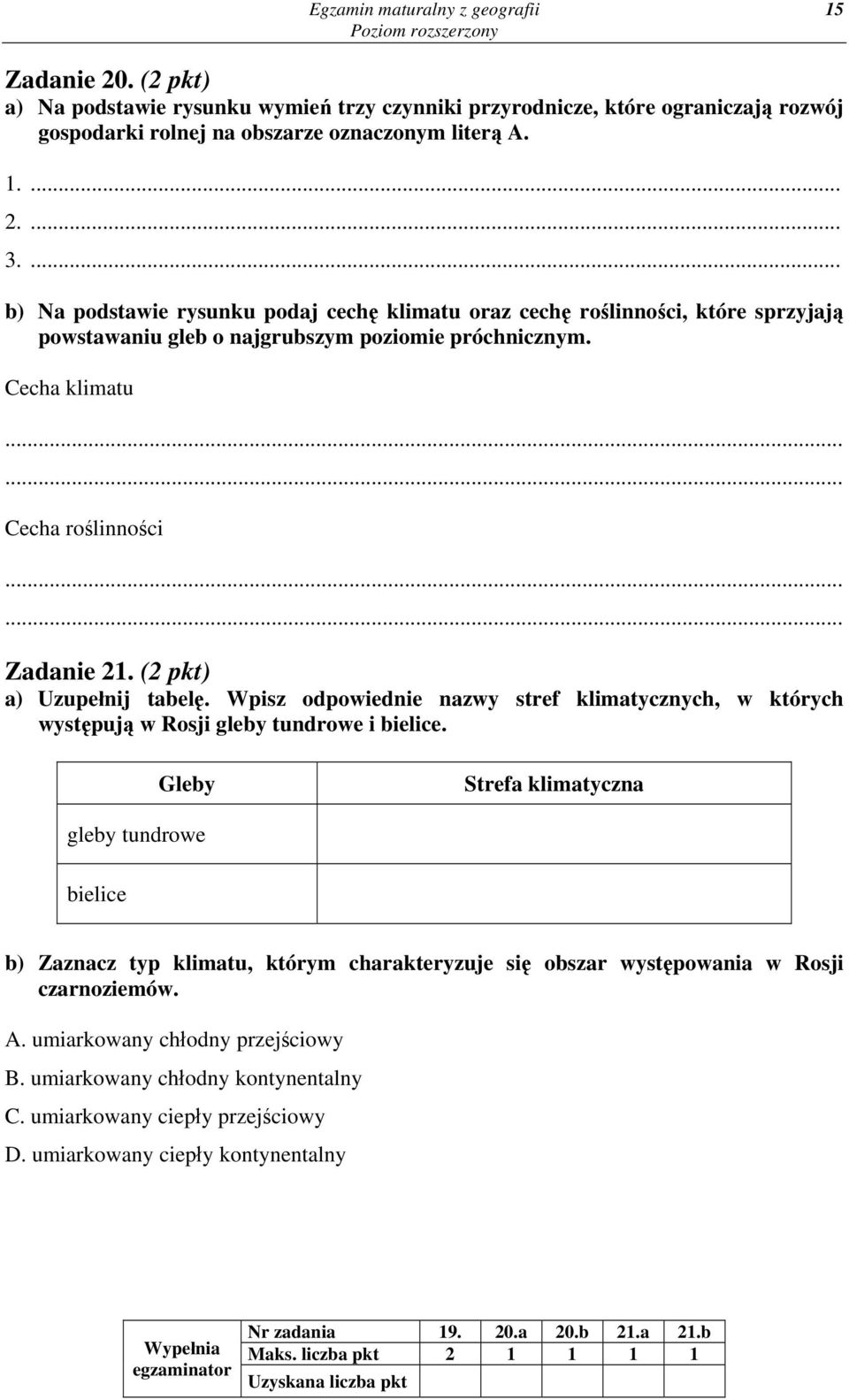 (2 pkt) a) Uzupełnij tabelę. Wpisz odpowiednie nazwy stref klimatycznych, w których występują w Rosji gleby tundrowe i bielice.