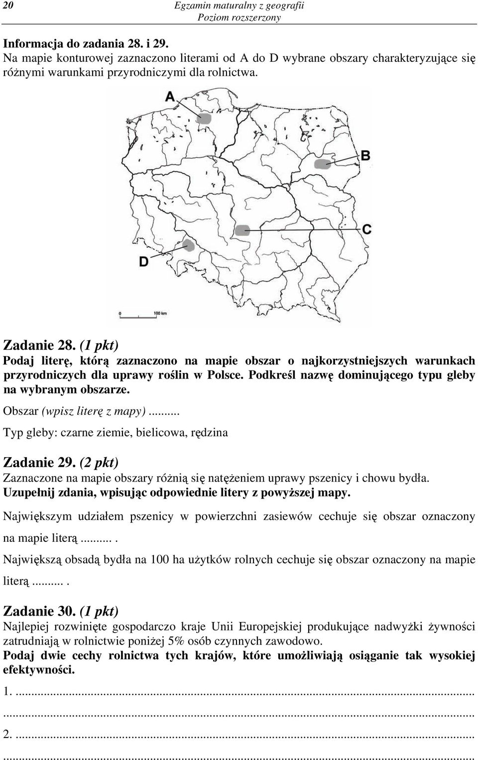 Podkreśl nazwę dominującego typu gleby na wybranym obszarze. Obszar (wpisz literę z mapy)... Typ gleby: czarne ziemie, bielicowa, rędzina Zadanie 29.