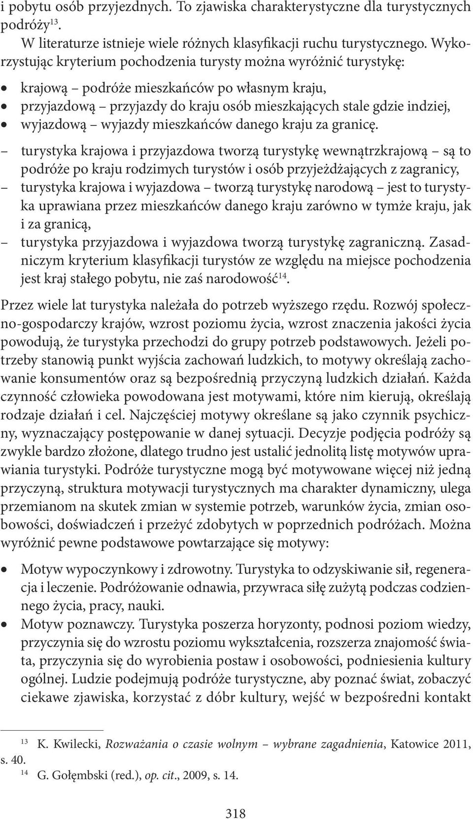 wyjazdy mieszkańców danego kraju za granicę.