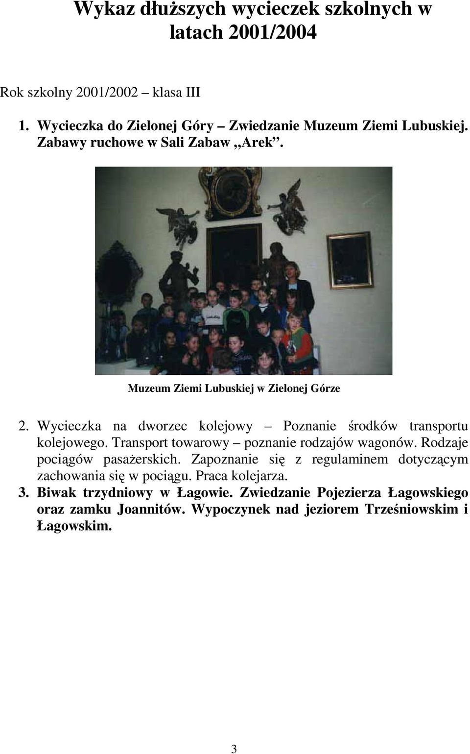 Wycieczka na dworzec kolejowy Poznanie środków transportu kolejowego. Transport towarowy poznanie rodzajów wagonów. Rodzaje pociągów pasażerskich.