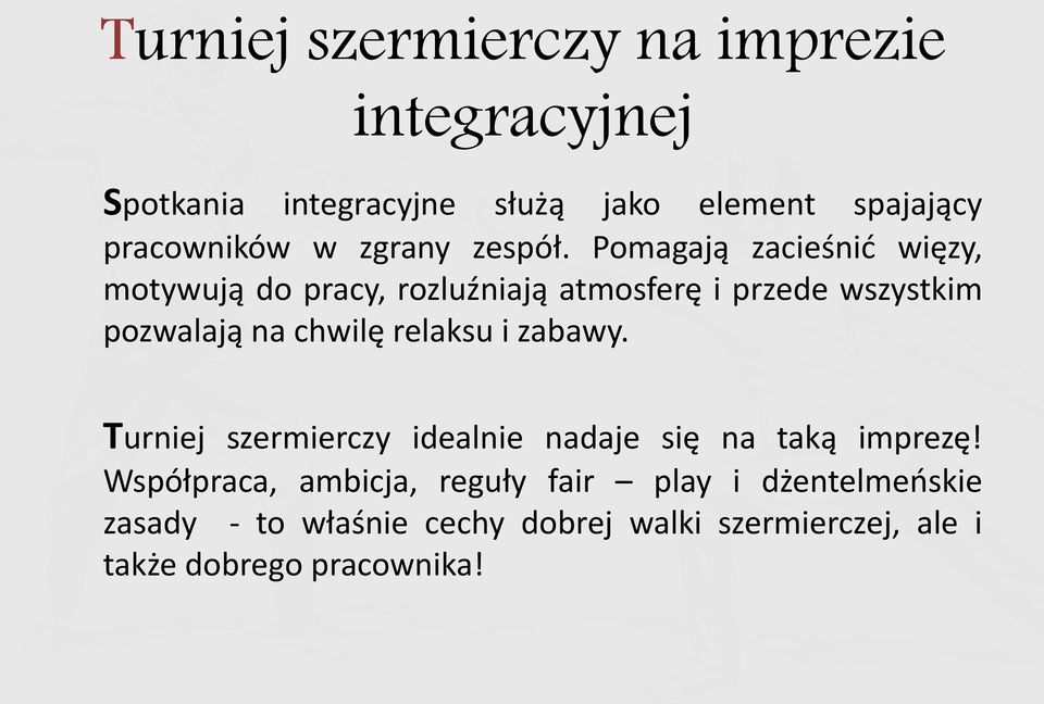 Pomagają zacieśnić więzy, motywują do pracy, rozluźniają atmosferę i przede wszystkim pozwalają na chwilę