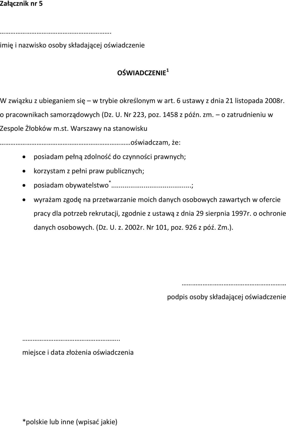 Warszawy na stanowisku oświadczam, że: posiadam pełną zdolność do czynności prawnych; korzystam z pełni praw publicznych; posiadam obywatelstwo *.