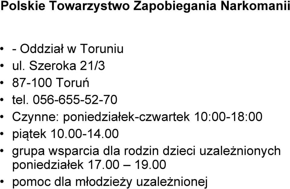 056-655-52-70 Czynne: poniedziałek-czwartek 10:00-18:00 piątek 10.
