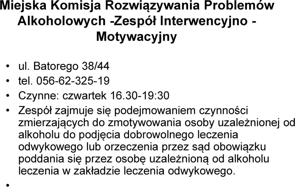 30-19:30 Zespół zajmuje się podejmowaniem czynności zmierzających do zmotywowania osoby uzależnionej od