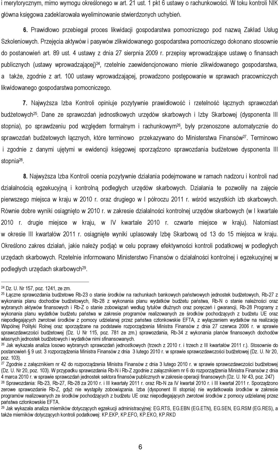 przepisy wprowadzające ustawę o finansach publicznych (ustawy wprowadzającej) 24, rzetelnie zaewidencjonowano mienie zlikwidowanego gospodarstwa, a także, zgodnie z art.