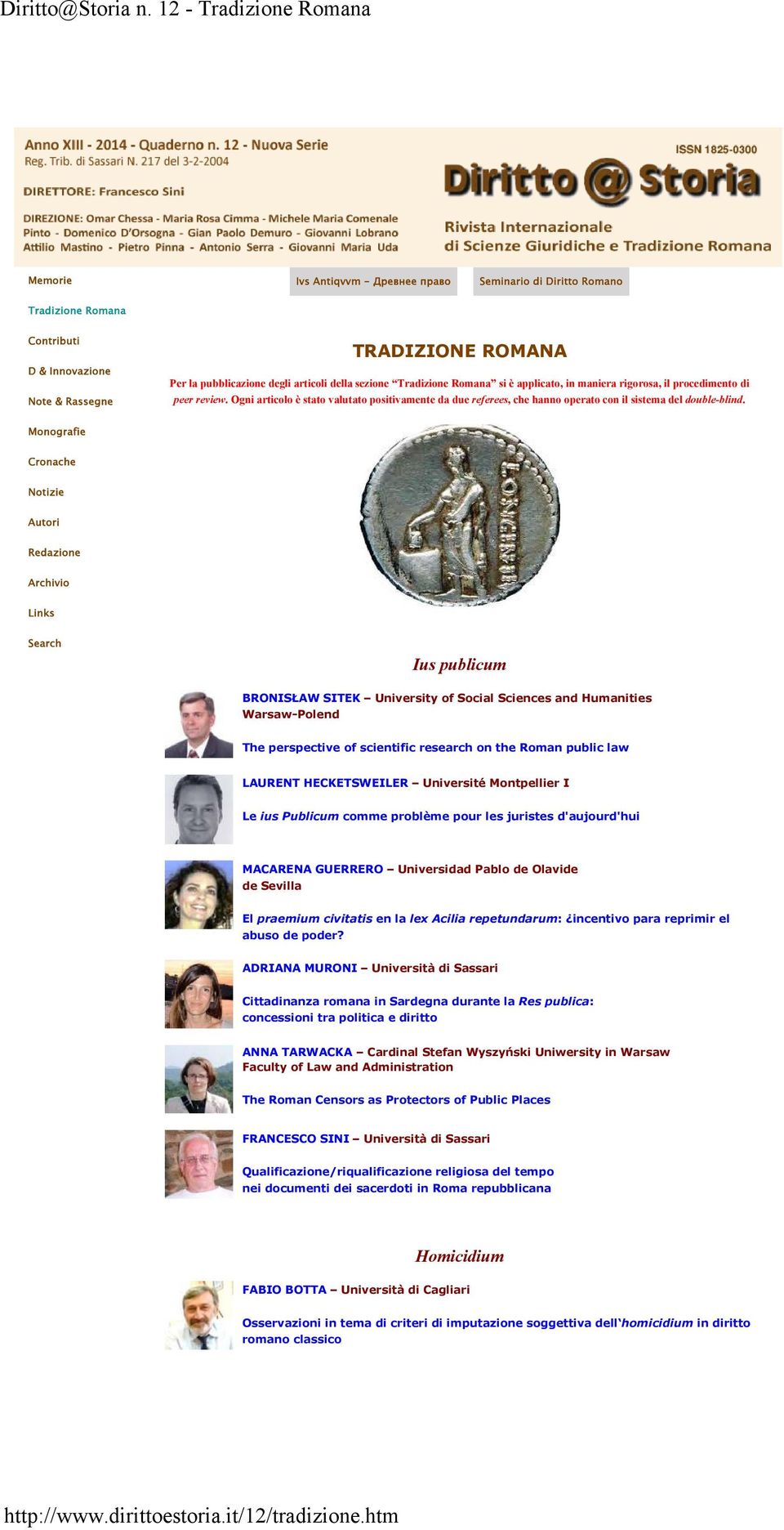 articoli della sezione Tradizione Romana si è applicato, in maniera rigorosa, il procedimento di peer review.