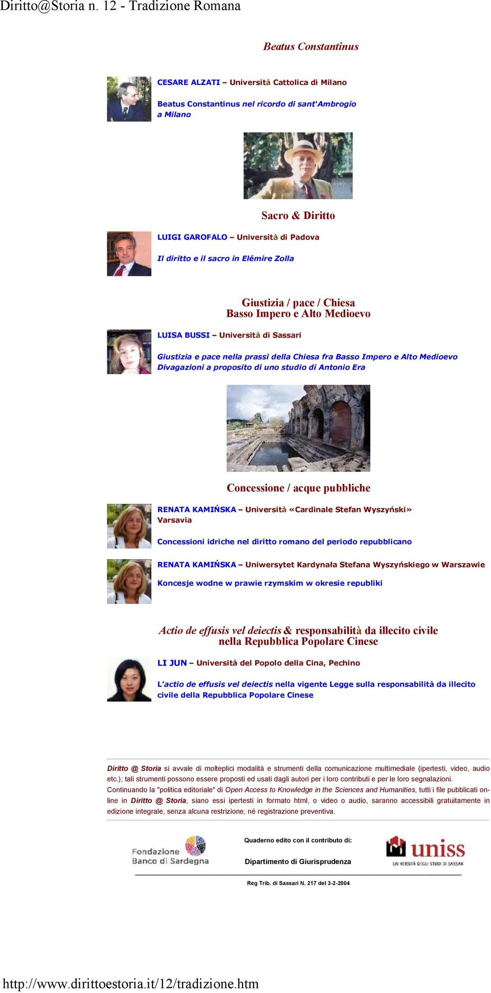 Il diritto e il sacro in Elémire Zolla Giustizia / pace / Chiesa Basso Impero e Alto Medioevo LUISA BUSSI Università di Sassari Giustizia e pace nella prassi della Chiesa fra Basso Impero e Alto
