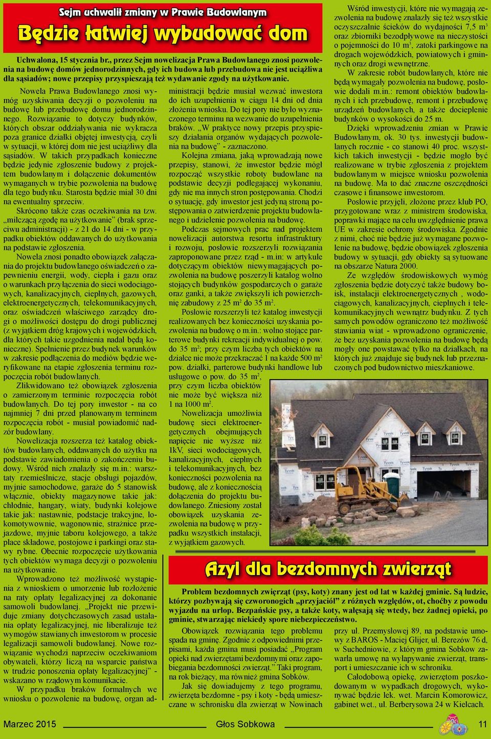 zgody na użytkowanie. Nowela Prawa Budowlanego znosi wymóg uzyskiwania decyzji o pozwoleniu na budowę lub przebudowę domu jednorodzinnego.