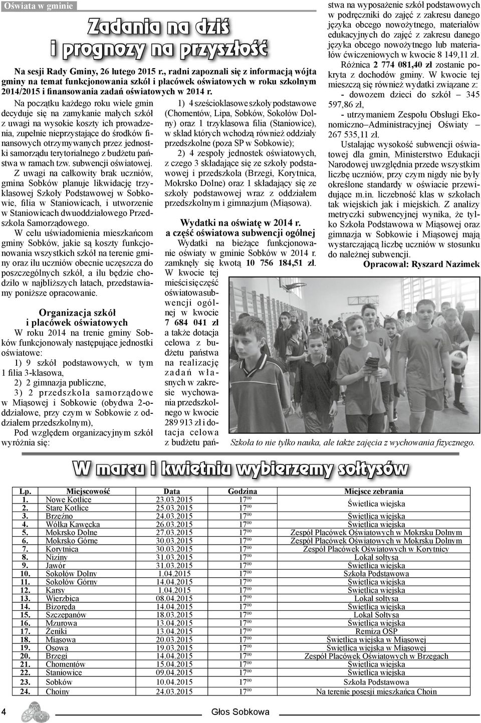 Na początku każdego roku wiele gmin decyduje się na zamykanie małych szkół z uwagi na wysokie koszty ich prowadzenia, zupełnie nieprzystające do środków finansowych otrzymywanych przez jednostki