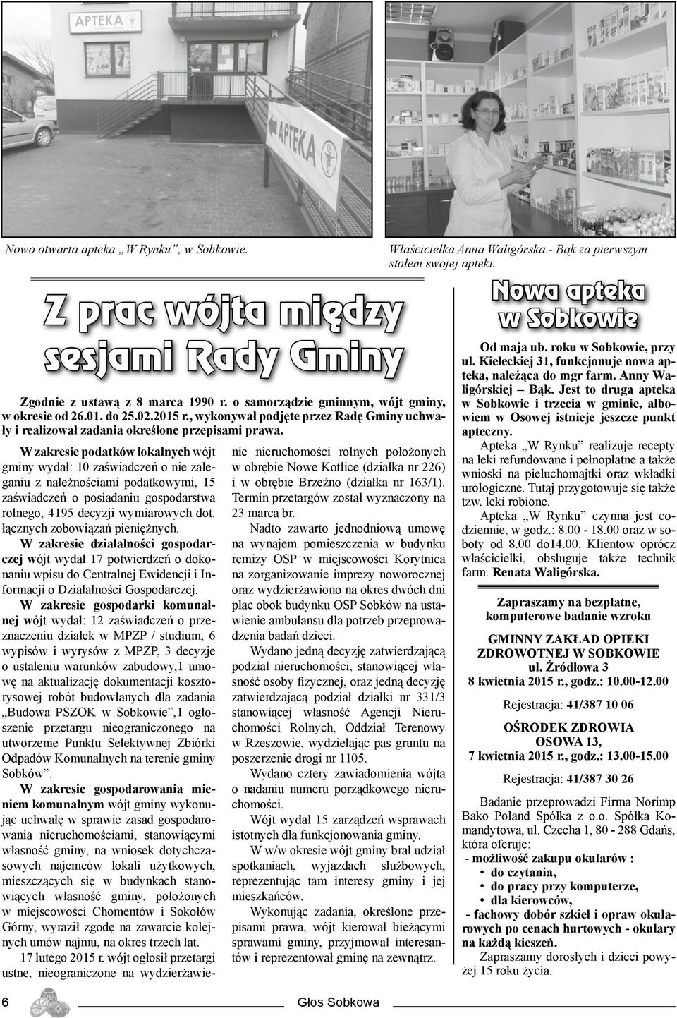 W zakresie podatków lokalnych wójt gminy wydał: 10 zaświadczeń o nie zaleganiu z należnościami podatkowymi, 15 zaświadczeń o posiadaniu gospodarstwa rolnego, 4195 decyzji wymiarowych dot.