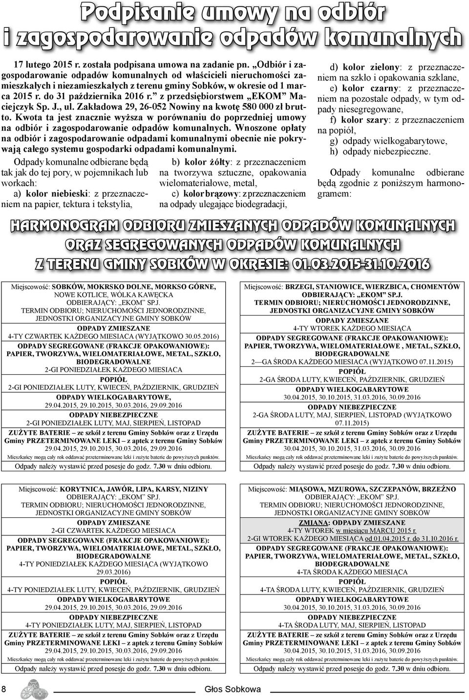 z przedsiębiorstwem EKOM Maciejczyk Sp. J., ul. Zakładowa 29, 26-052 Nowiny na kwotę 580 000 zł brutto.