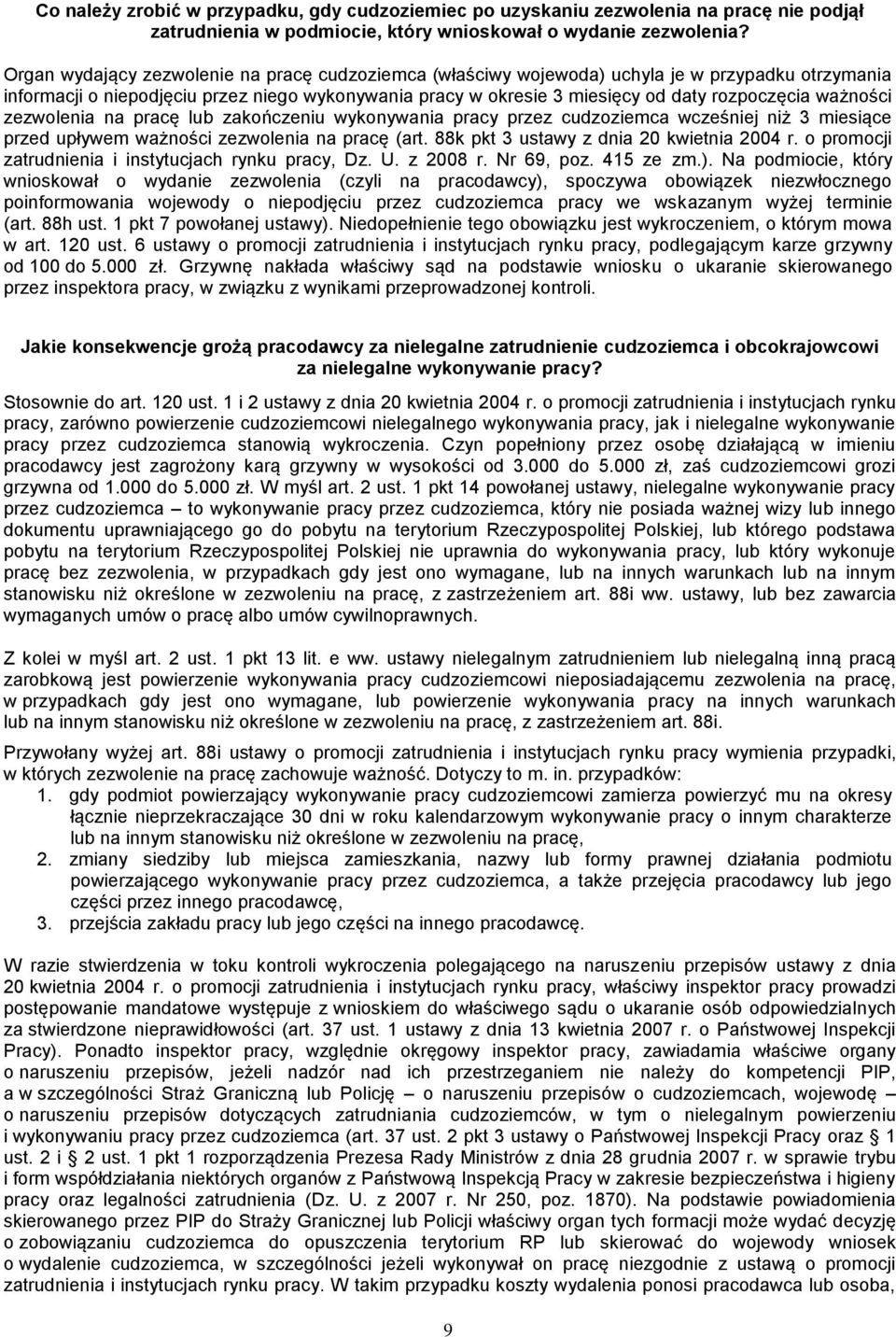 ważności zezwolenia na pracę lub zakończeniu wykonywania pracy przez cudzoziemca wcześniej niż 3 miesiące przed upływem ważności zezwolenia na pracę (art. 88k pkt 3 ustawy z dnia 20 kwietnia 2004 r.