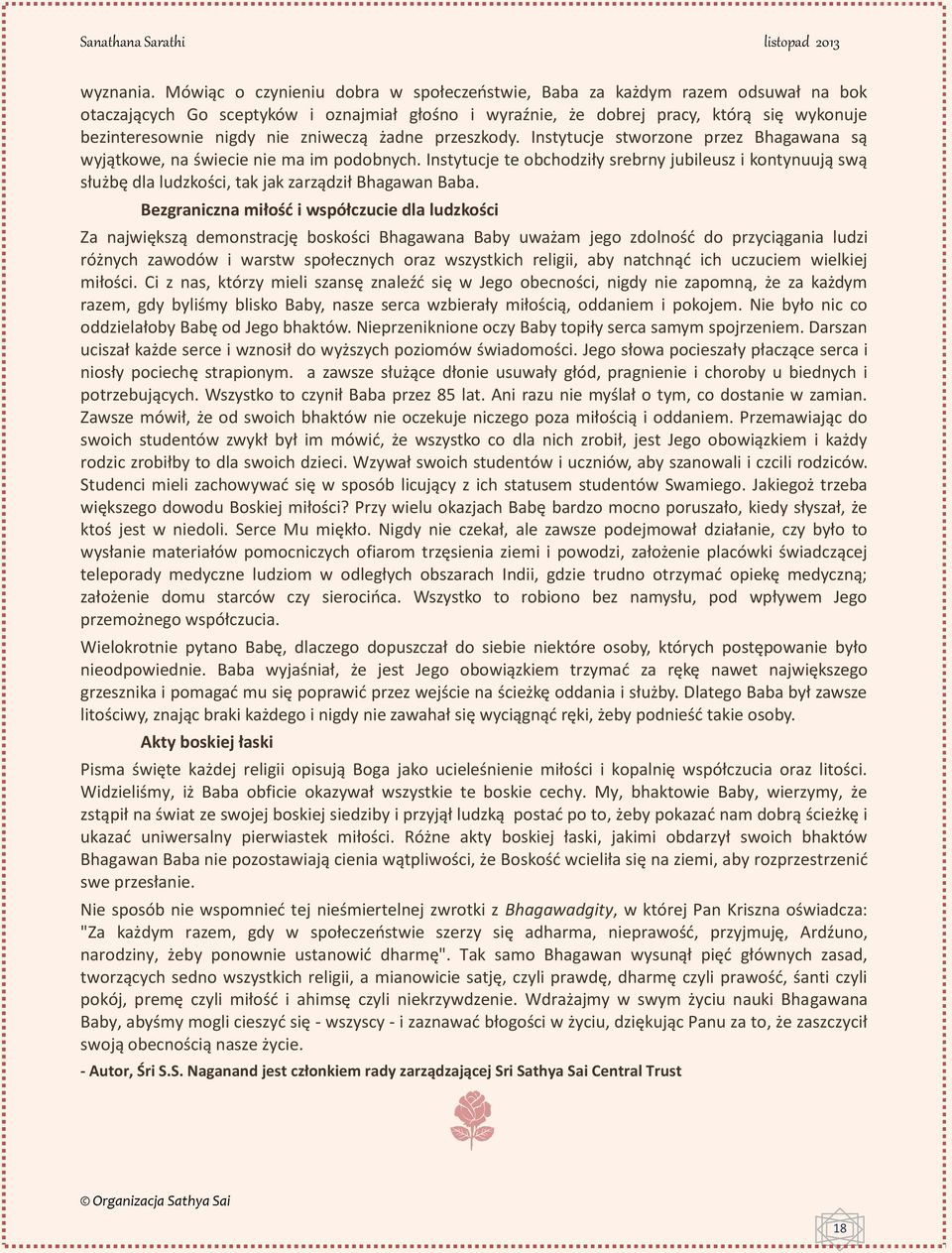 zniweczą żadne przeszkody. Instytucje stworzone przez Bhagawana są wyjątkowe, na świecie nie ma im podobnych.