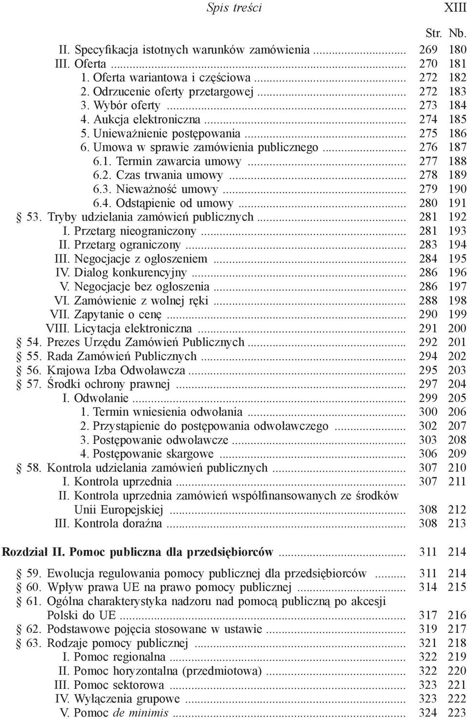 .. 278 189 6.3. Nieważność umowy... 279 190 6.4. Odstąpienie od umowy... 280 191 53. Tryby udzielania zamówień publicznych... 281 192 I. Przetarg nieograniczony... 281 193 II. Przetarg ograniczony.
