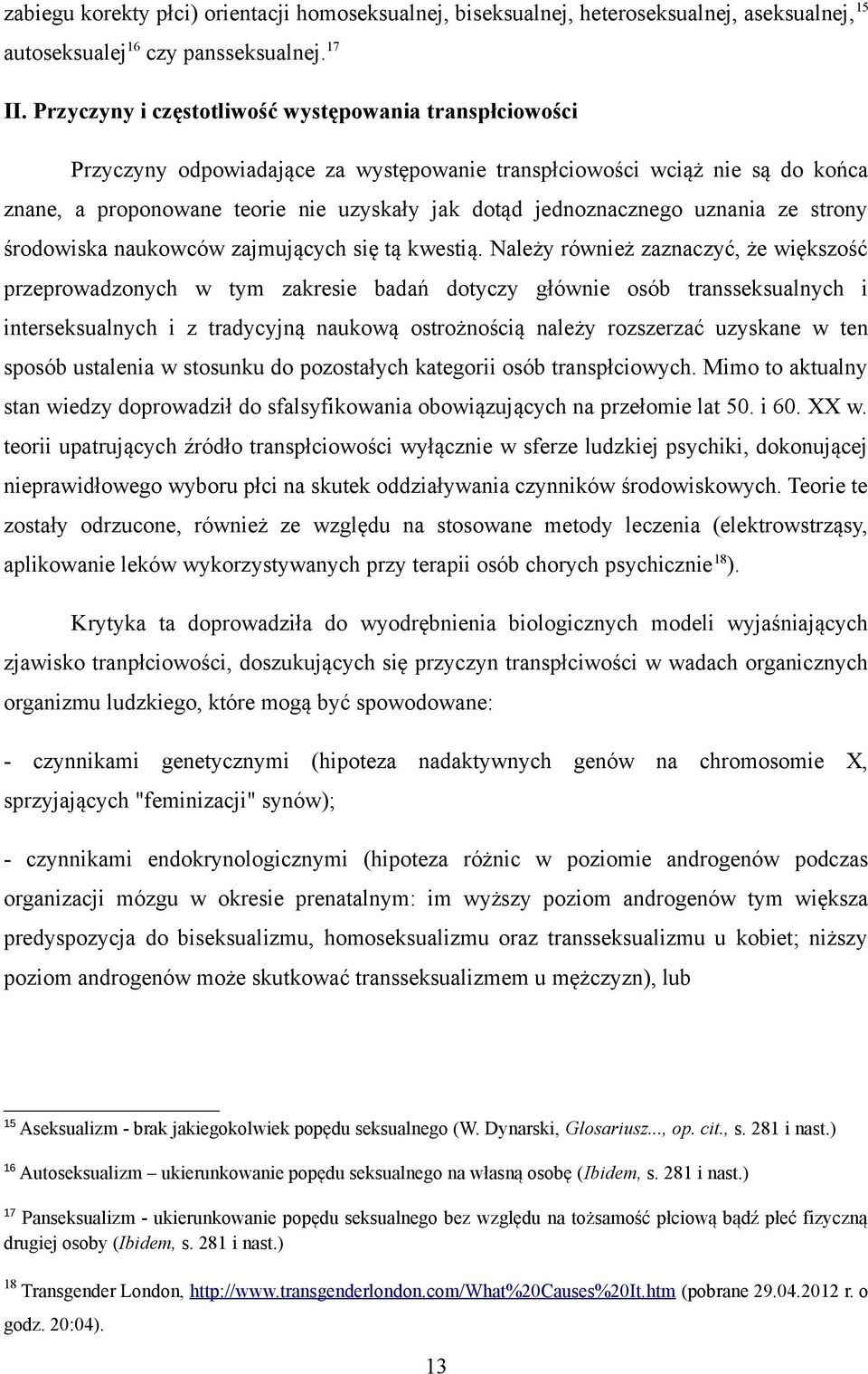 uznania ze strony środowiska naukowców zajmujących się tą kwestią.