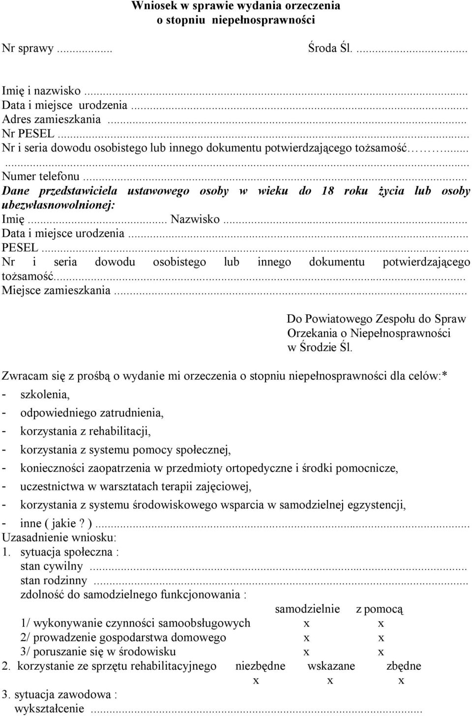 .. Dane przedstawiciela ustawowego osoby w wieku do 18 roku życia lub osoby ubezwłasnowolnionej: Imię... Nazwisko... Data i miejsce urodzenia... PESEL.