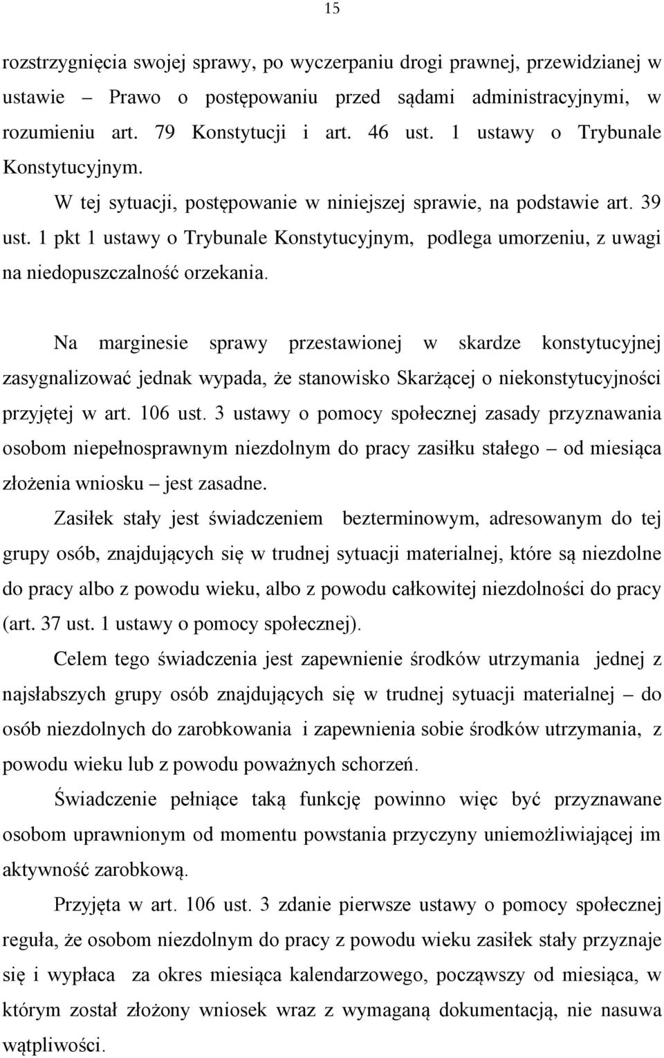 1 pkt 1 ustawy o Trybunale Konstytucyjnym, podlega umorzeniu, z uwagi na niedopuszczalność orzekania.