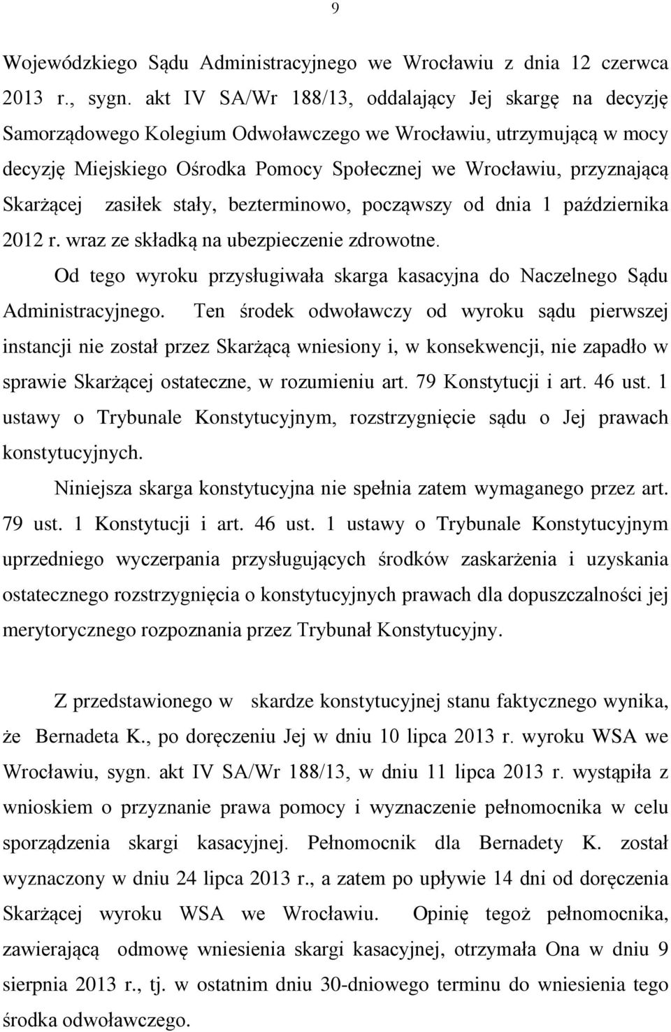 Skarżącej zasiłek stały, bezterminowo, począwszy od dnia 1 października 2012 r. wraz ze składką na ubezpieczenie zdrowotne.