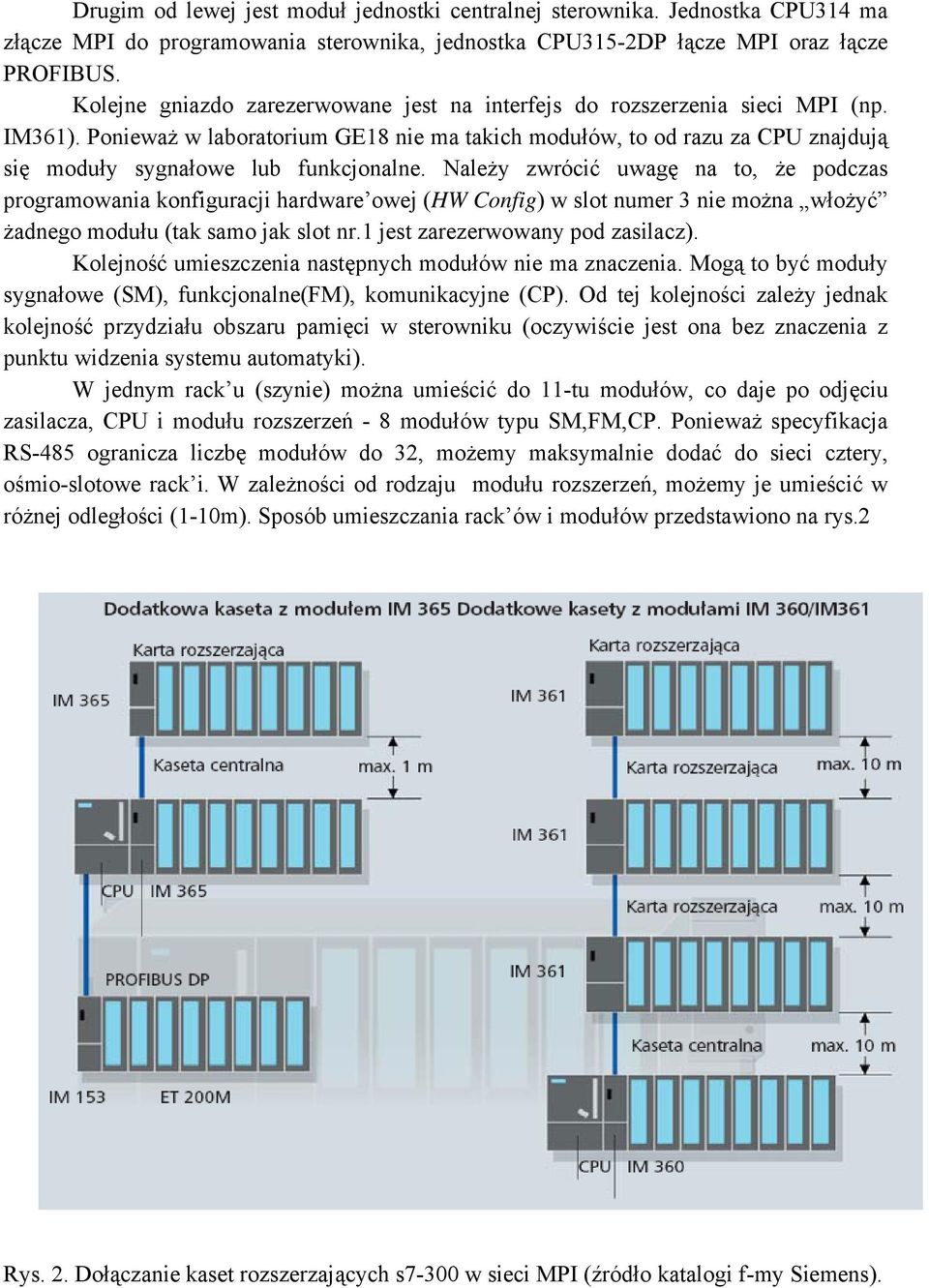 Ponieważ w laboratorium GE18 nie ma takich modułów, to od razu za CPU znajdują się moduły sygnałowe lub funkcjonalne.