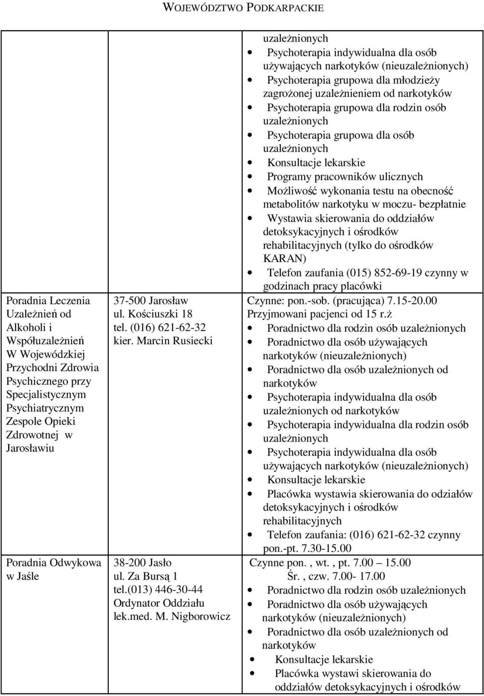 rcin Rusiecki 38-200 Jasło ul. Za Bursą 1 tel.(013) 446-30-44 Ordynator Oddziału lek.med. M.