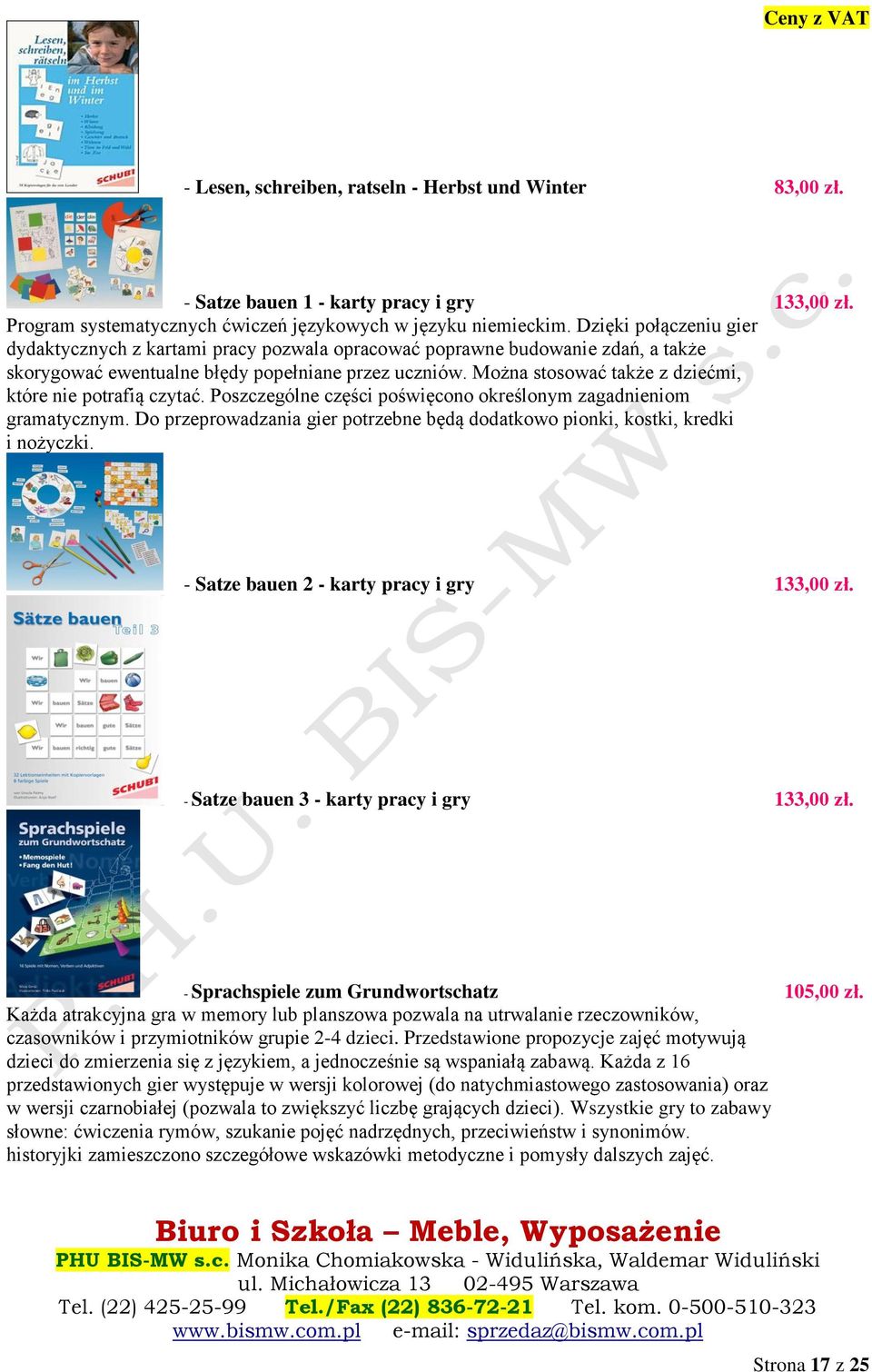 Można stosować także z dziećmi, które nie potrafią czytać. Poszczególne części poświęcono określonym zagadnieniom gramatycznym.