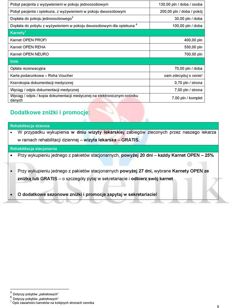 podarunkowa Reha Voucher Kserokopia dokumentacji medycznej Wyciąg / odpis dokumentacji medycznej Wyciąg / odpis / kopia dokumentacji medycznej na elektronicznym nośniku danych 70,00 pln / doba sam