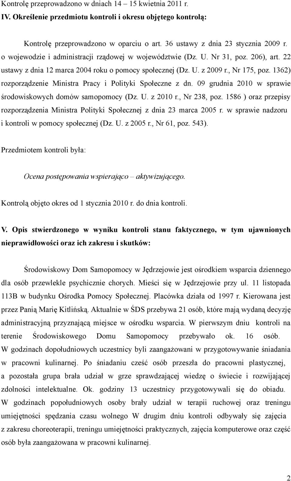 1362) rozporządzenie Ministra Pracy i Polityki Społeczne z dn. 09 grudnia 2010 w sprawie środowiskowych domów samopomocy (Dz. U. z 2010 r., Nr 238, poz.