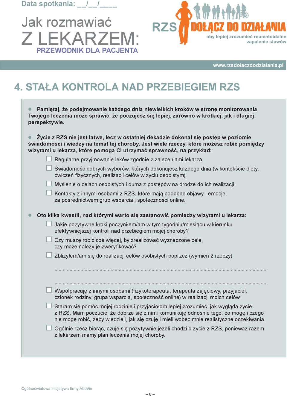 Jest wiele rzeczy, które możesz robić pomiędzy wizytami u lekarza, które pomogą Ci utrzymać sprawność, na przykład: Regularne przyjmowanie leków zgodnie z zaleceniami lekarza.