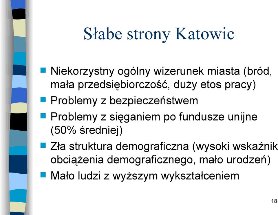 sięganiem po fundusze unijne (50% średniej) Zła struktura demograficzna