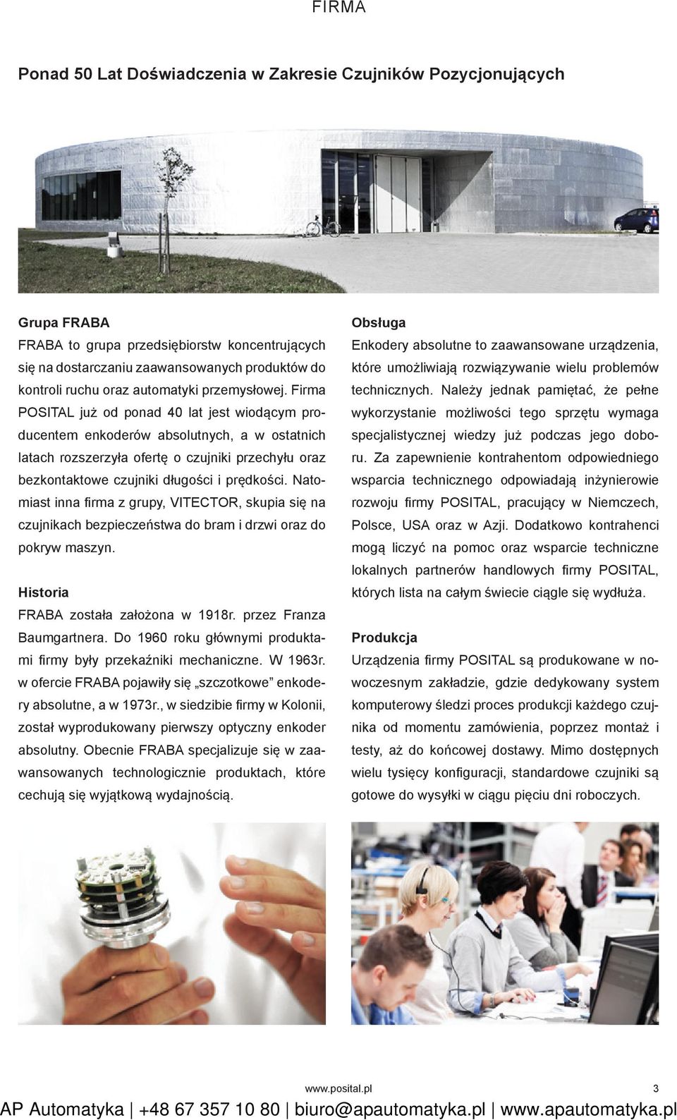 Firma POSITAL już od ponad 40 lat jest wiodącym producentem enkoderów absolutnych, a w ostatnich latach rozszerzyła ofertę o czujniki przechyłu oraz bezkontaktowe czujniki długości i prędkości.