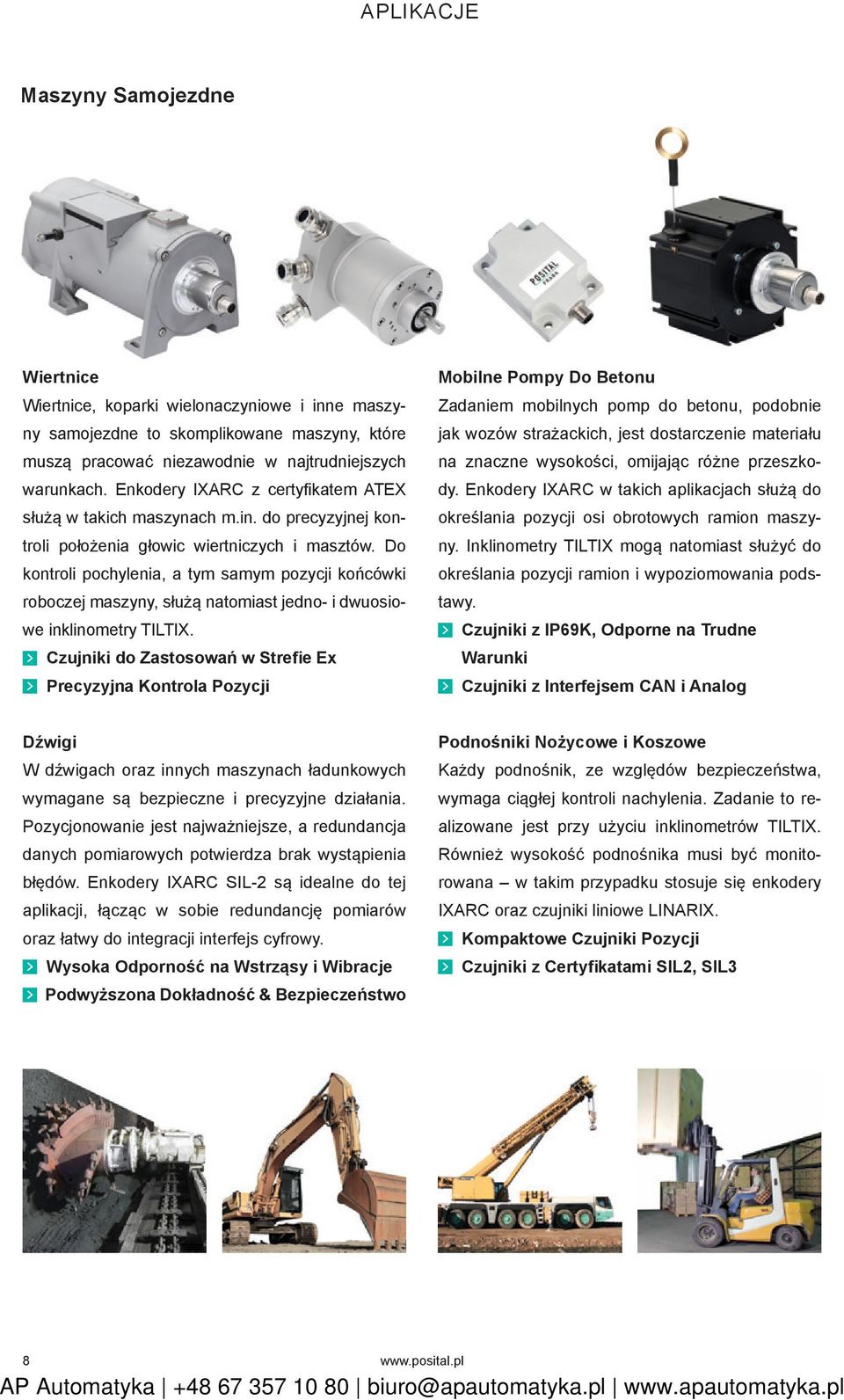 Do kontroli pochylenia, a tym samym pozycji końcówki roboczej maszyny, służą natomiast jedno- i dwuosiowe inklinometry TILTIX.
