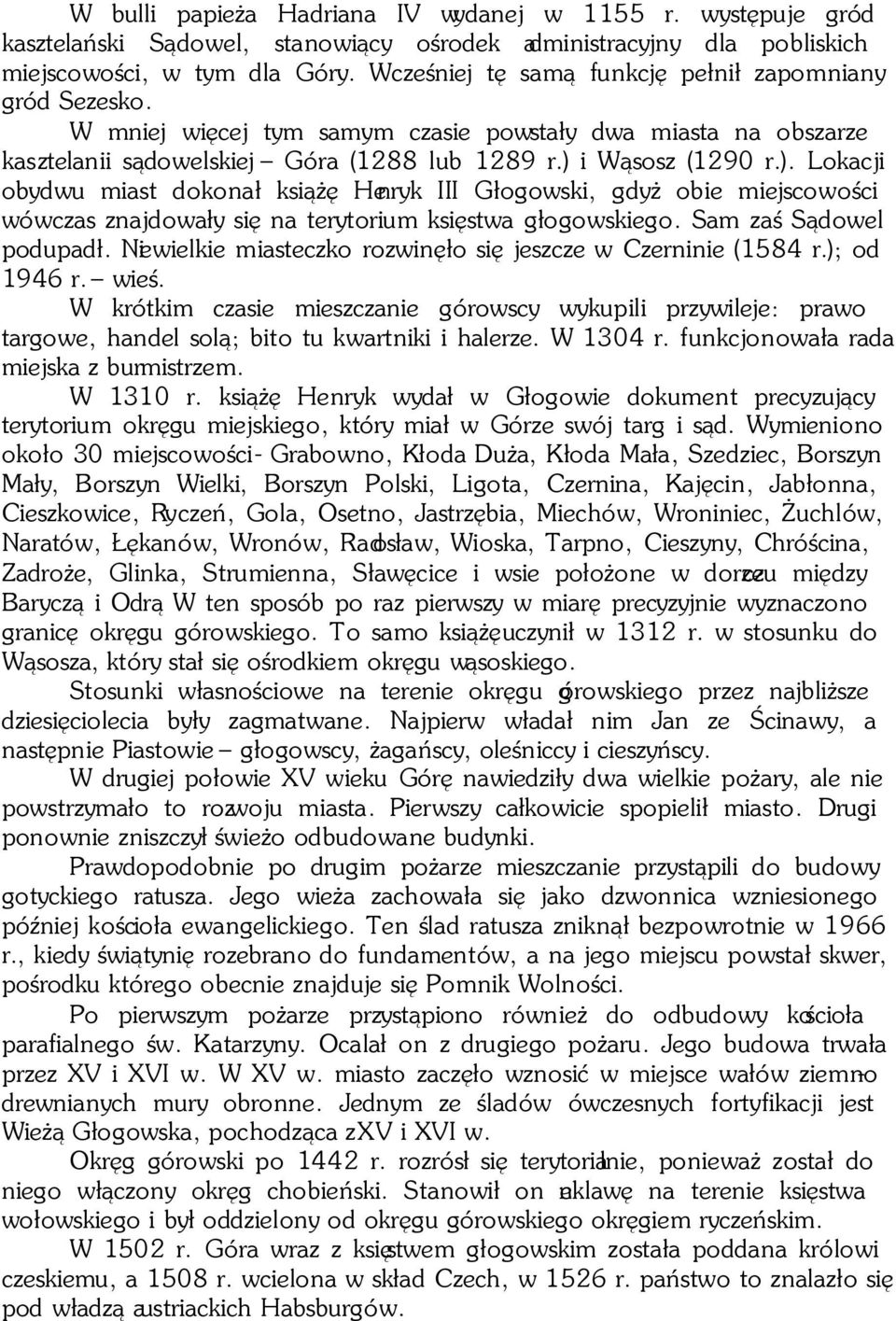 i Wąsosz (1290 r.). Lokacji obydwu miast dokonał książę Henryk III Głogowski, gdyż obie miejscowości wówczas znajdowały się na terytorium księstwa głogowskiego. Sam zaś Sądowel podupadł.