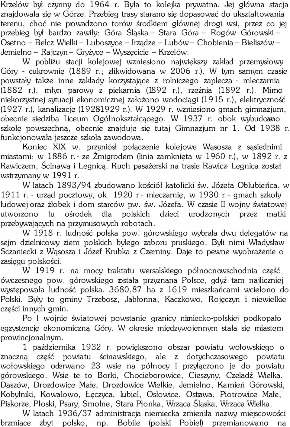 Osetno Bełcz Wielki Luboszyce Irządze Lubów Chobienia Bieliszów Jemielno Rajczyn Gryżyce Wyszęcicie Krzelów.