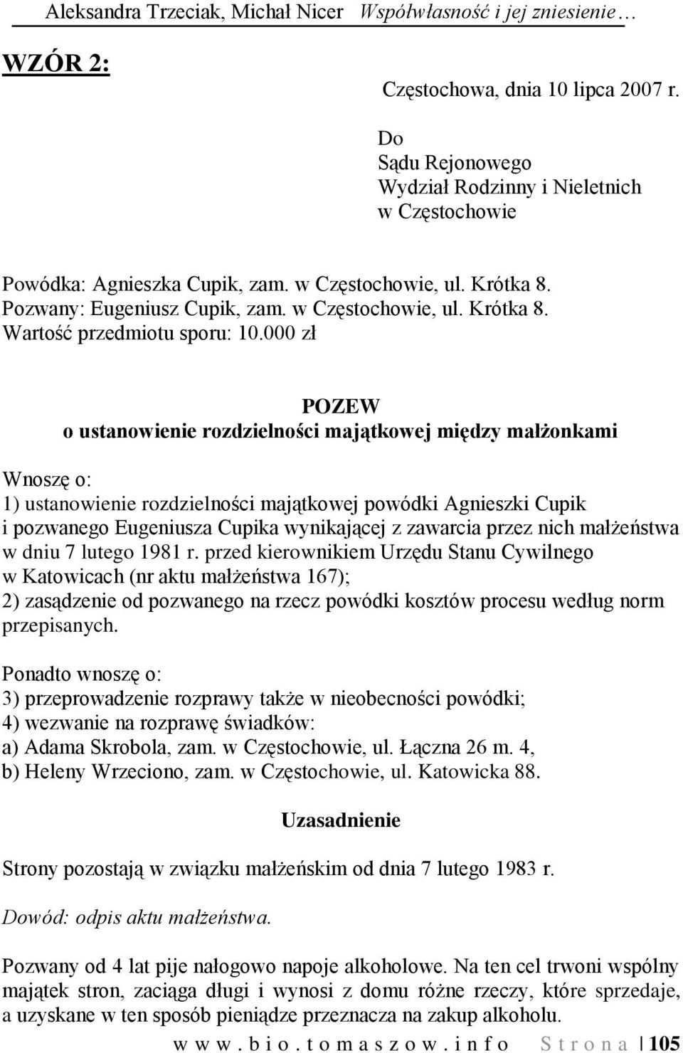 000 zł POZEW o ustanowienie rozdzielności majątkowej między małżonkami Wnoszę o: 1) ustanowienie rozdzielności majątkowej powódki Agnieszki Cupik i pozwanego Eugeniusza Cupika wynikającej z zawarcia