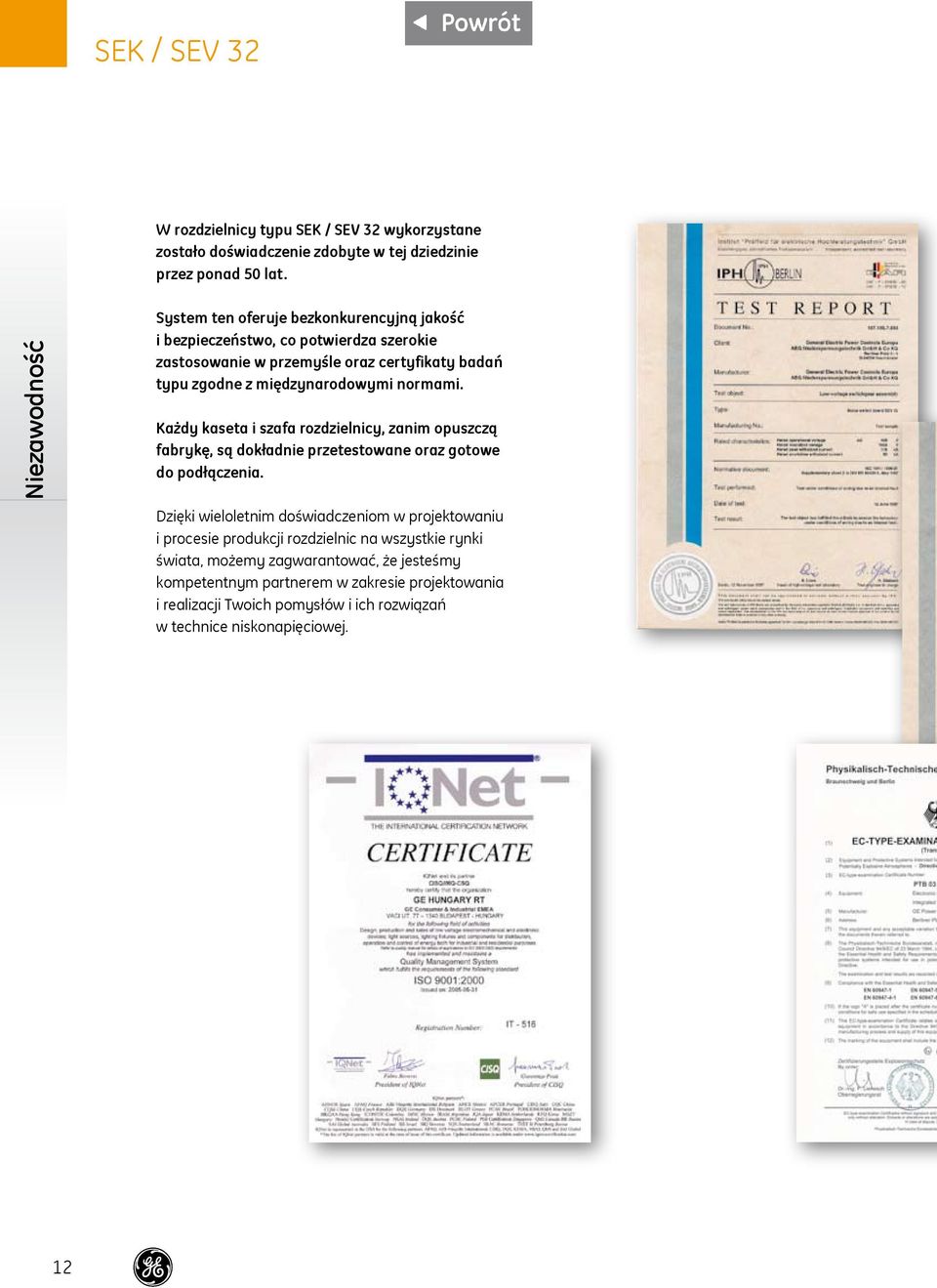 międzynarodowymi normami. Każdy kaseta i szafa rozdzielnicy, zanim opuszczą fabrykę, są dokładnie przetestowane oraz gotowe do podłączenia.