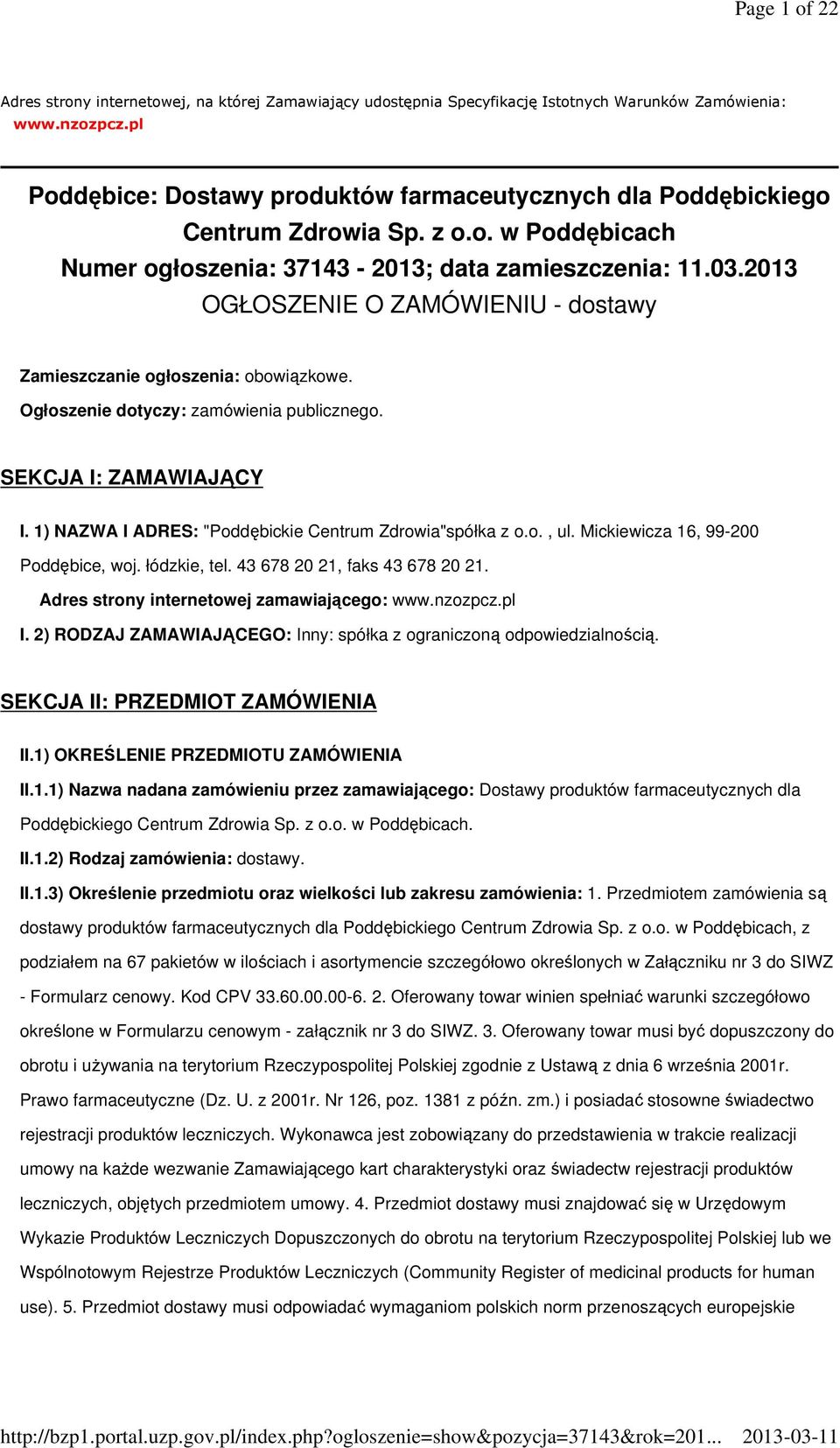 2013 OGŁOSZENIE O ZAMÓWIENIU - dostawy Zamieszczanie ogłoszenia: obowiązkowe. Ogłoszenie dotyczy: zamówienia publicznego. SEKCJA I: ZAMAWIAJĄCY I.