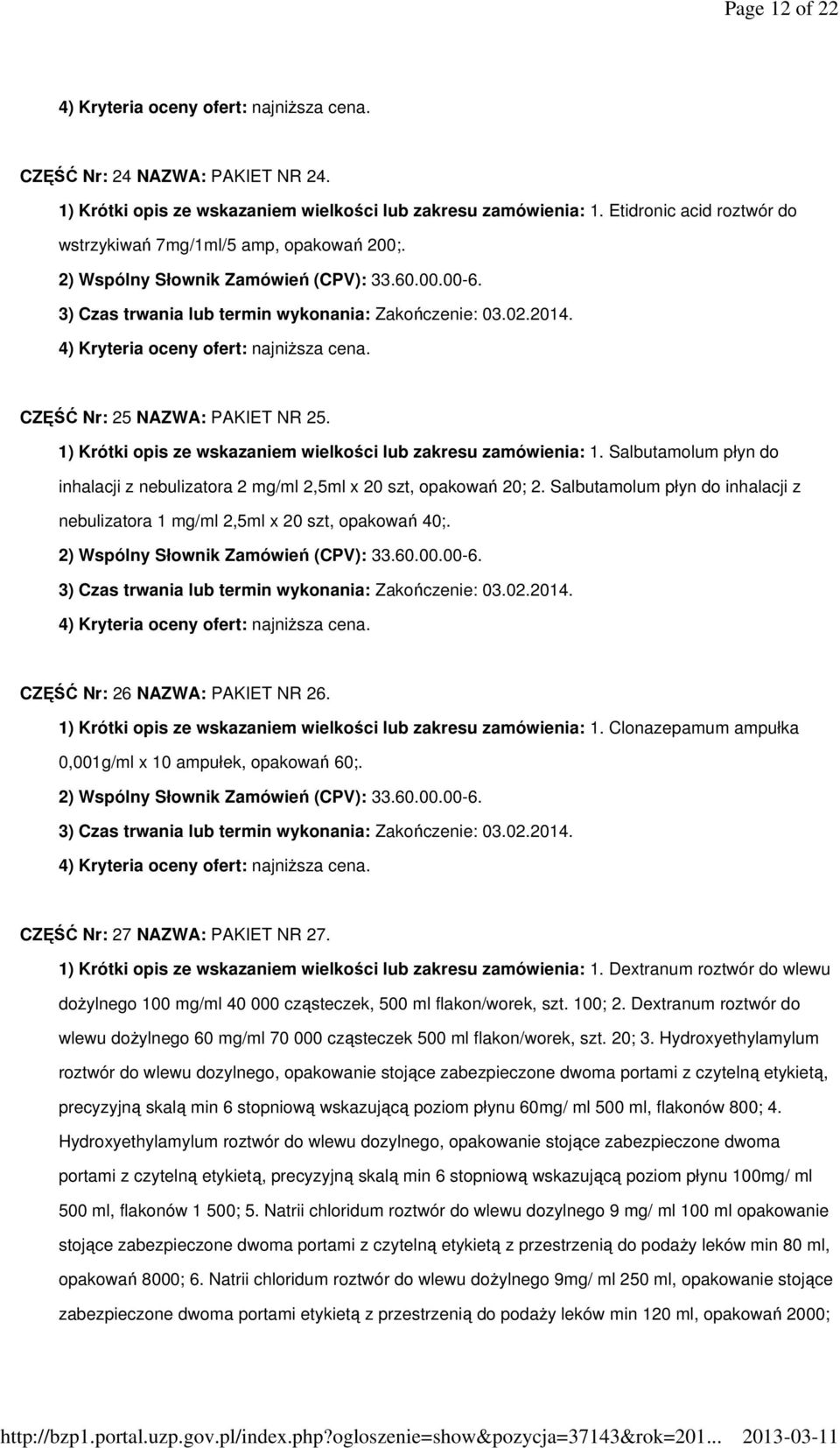 Salbutamolum płyn do inhalacji z nebulizatora 1 mg/ml 2,5ml x 20 szt, opakowań 40;. CZĘŚĆ Nr: 26 NAZWA: PAKIET NR 26. 1) Krótki opis ze wskazaniem wielkości lub zakresu zamówienia: 1.