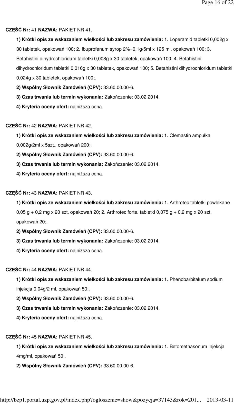 Betahistini dihydrochloridum tabletki 0,016g x 30 tabletek, opakowań 100; 5. Betahistini dihydrochloridum tabletki 0,024g x 30 tabletek, opakowań 100;. CZĘŚĆ Nr: 42 NAZWA: PAKIET NR 42.